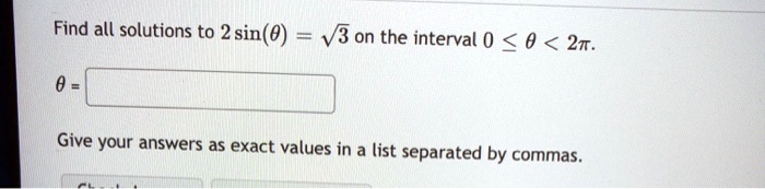 Find all solutions to 2 sin(?) = ?3 on the interval 0 ? ? < 2?.
? = 
Give your answers as exact values in a list separated by commas.