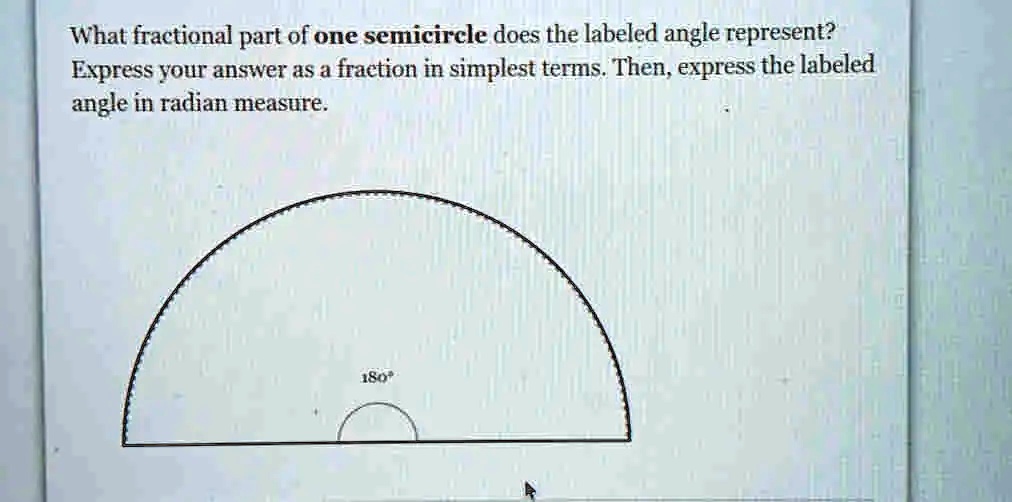 solved-what-fractional-part-of-one-semicircle-does-the-labeled-angle