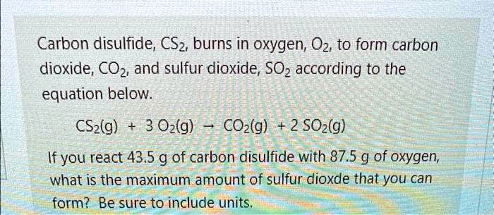 Solved Carbon Disulfide Cs2 Burns In Oxygeno2to Form Carbon Dioxide