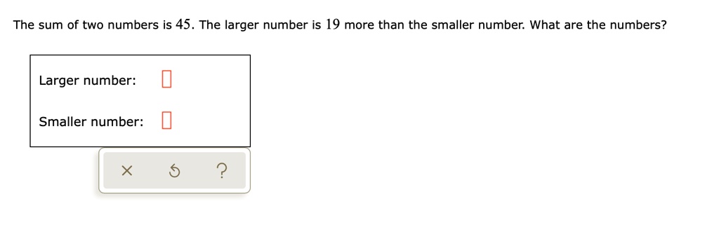 The sum of two numbers is 45. The first number is twice as large