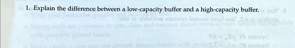 1. Explain the difference between a low-capacity buffer and a high-capacity buffer.
