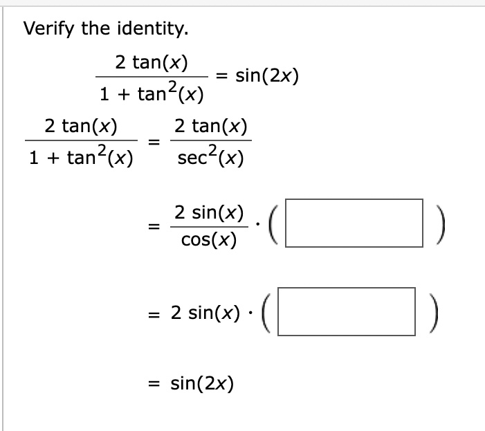 SOLVED: Verify the identity. Verify the identity 2 tan(x) = sin(2x) 1 ...