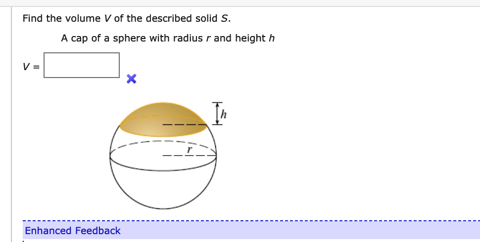 SOLVED: Find the volume V of the described solid S A cap of a sphere ...