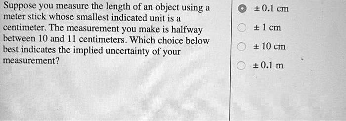 SOLVED:Suppose YOU measure the length of an object using meter stick ...
