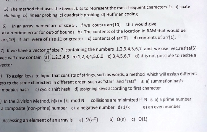 solved one effective method often used by programmers... 5) The method that uses the fewest bits to represent the most frequent ...