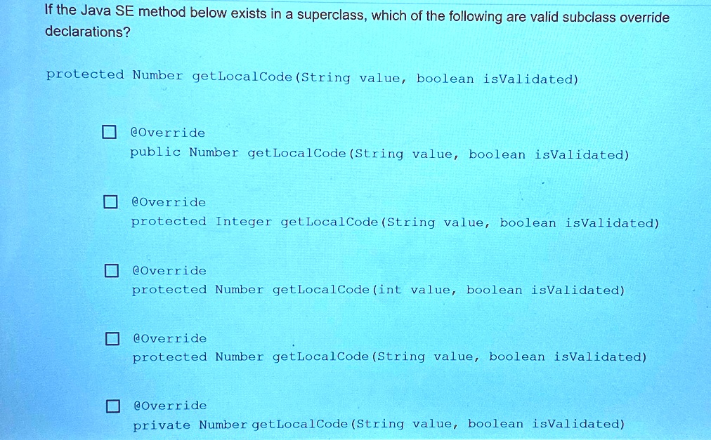 SOLVED: If the Java SE method below exists in a superclass, which of ...