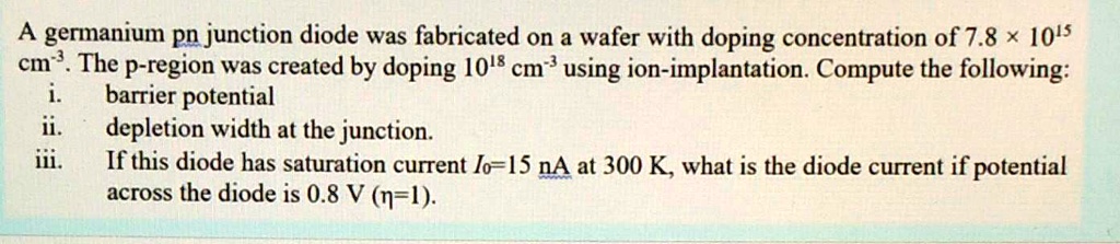 SOLVED: A germanium pn junction diode was fabricated on a wafer with a ...