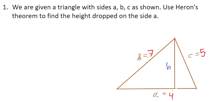 we are given a triangle with sides a b as shown use heron theorem to ...