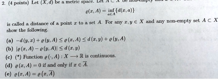 Solved 4 Points Let X D Be Mnetric Space Lel A A E I A Inf D 1 A Aea Set A For Any I Y A X And Any Non Empty Set A A X Is Called A Distance