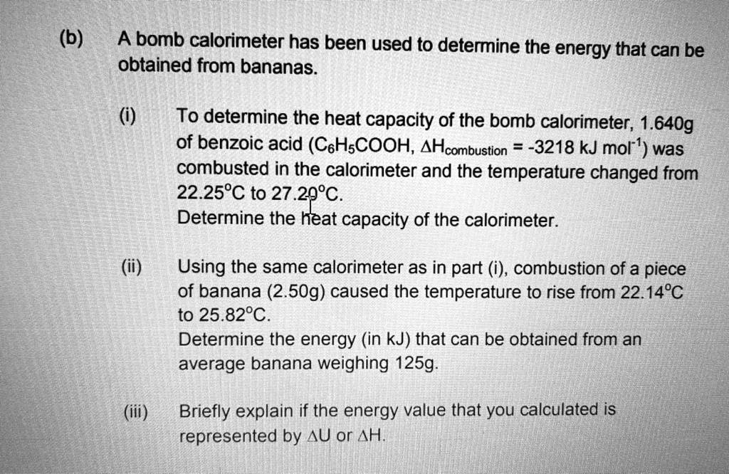 SOLVED A bomb calorimeter has been used to determine the energy that