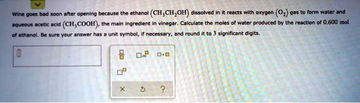 Solved Wine Goes Bad Soon After Opening Because The Ethanol Ch Ch Oh