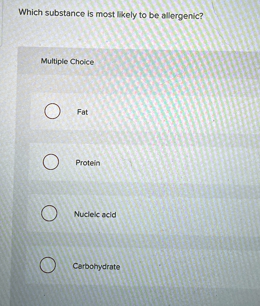 which substance is most likely to be allergenic multiple choice fat