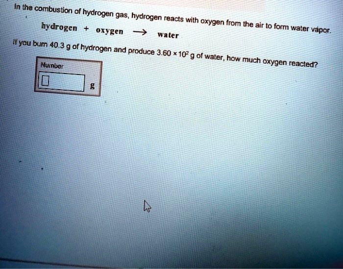 Solved In The Combustion Of Hydrogen Gas Hydrogen Reacts With Oxygen From The Air To Form 0207