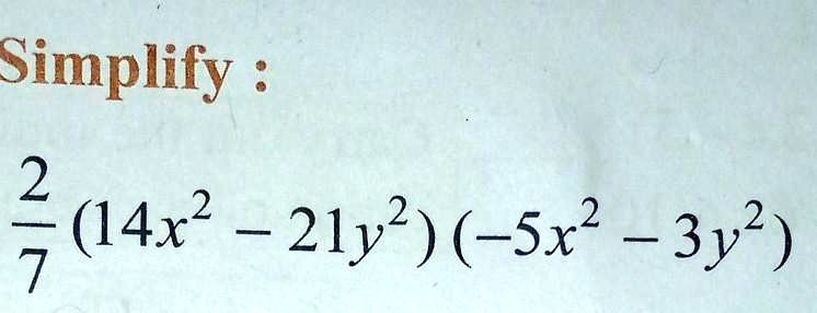 (2)/(7)(14x^2 - 21y^2)(-5x^2 - 3y^2)