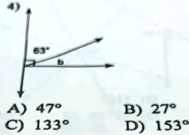 4)
63°
b
A) 47°
C) 133°
B) 27°
D) 153°