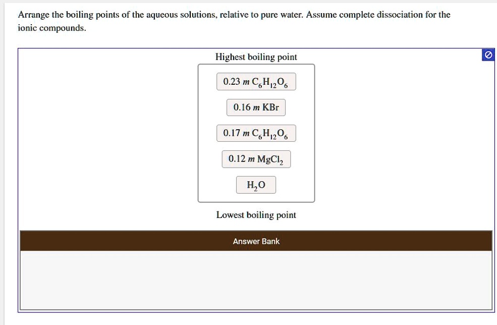 SOLVED Arrange the boiling points of the aqueous solutions relative to