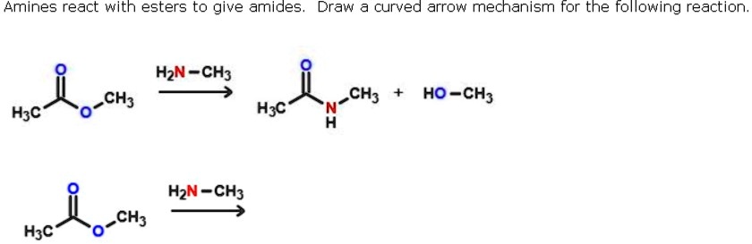 SOLVED: Amines react with esters to give amides. Draw curved arrow ...