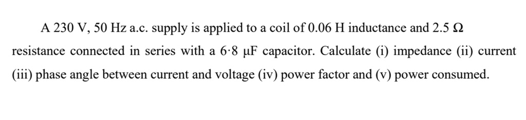 a 230 v 50 hz ac supply is applied to a coil of 006 h inductance and 25 ...