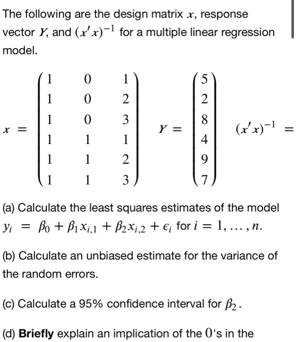 The following are the design matrix x response vector y and...