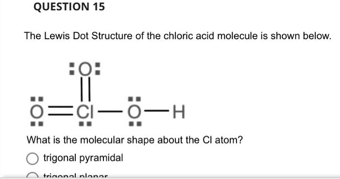 SOLVED: The Lewis Dot Structure of the chloric acid molecule is shown