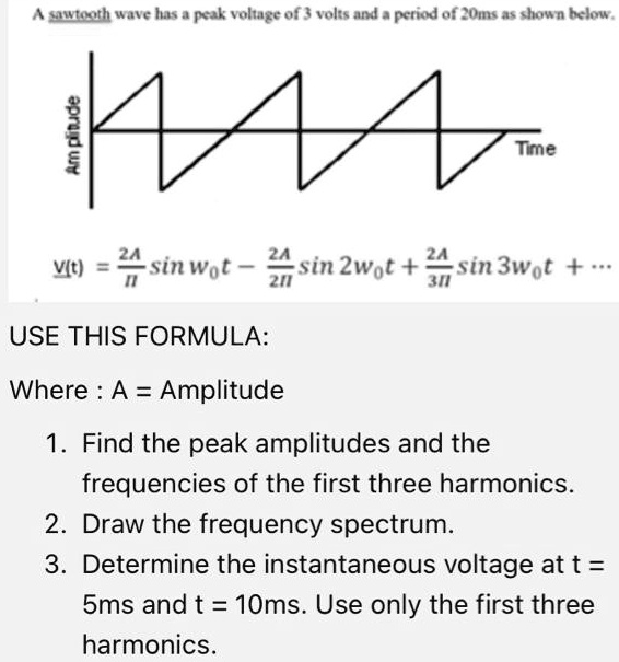 A sawtooth wave has a peak voltage of 3 volts and a period of 20 ms as ...