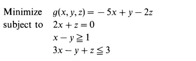 Minimize g(x, y, z) = -5x + y - 2z
subject to 2x + z = 0
x - y ≥ 1
3x - y + z ≤ 3