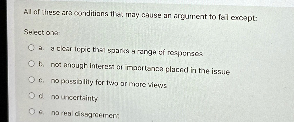 SOLVED: All of these are conditions that may cause an argument to fail