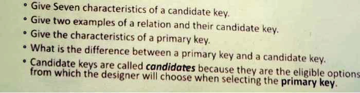 SOLVED: o Give Seven characteristics of a candidate key Give two ...