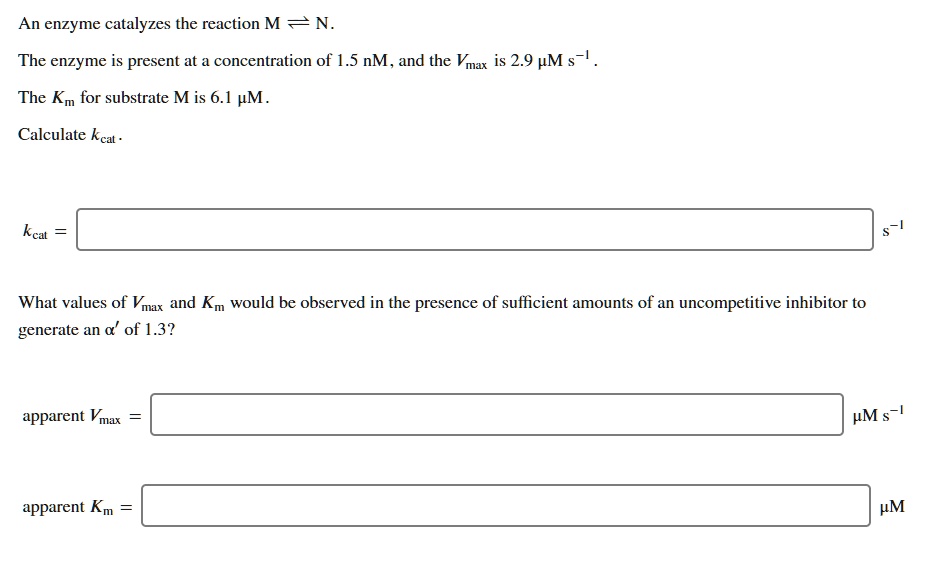 SOLVED An enzyme catalyzes the reaction M = N. The enzyme is present