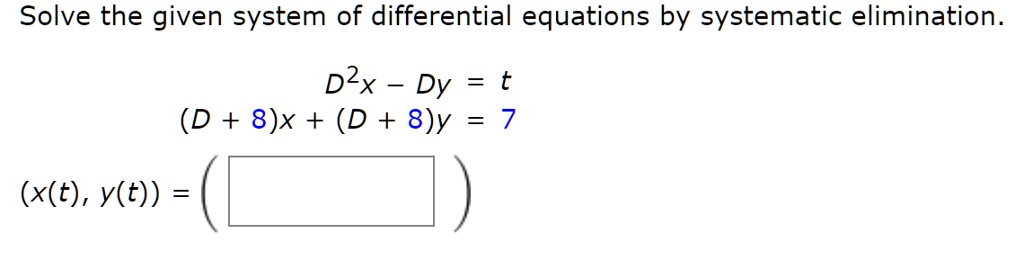 SOLVED: Solve the given system of differential equations by systematic ...
