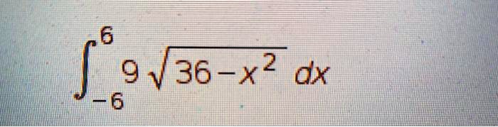 6 f 9 36 x2 dx 6 83376
