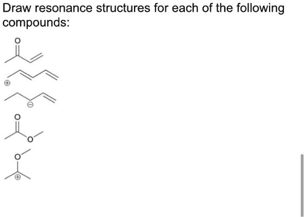 Solved Draw Resonance Structures For Each Of The Following Compounds 8506