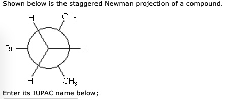 SOLVED: Shown below is the staggered Newman projection of compound CH3 ...