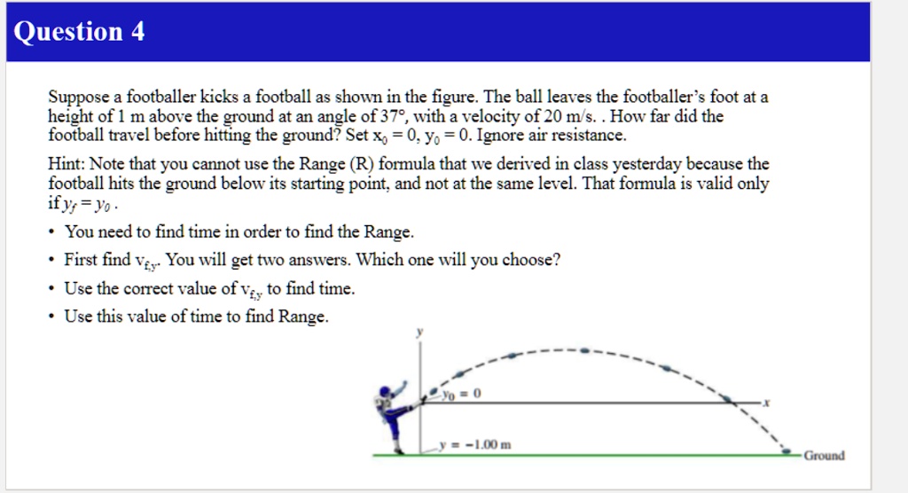 SOLVED:Question 4 Suppose A Footballer Kicks A Football As Shown In The ...