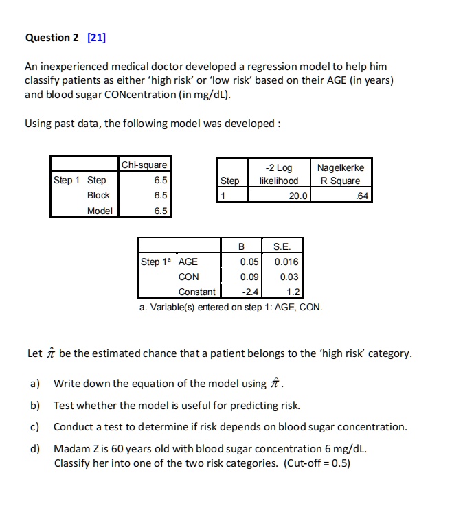 Solved Question 2 21 An Inexperienced Medical Doctor Developed A Regression Modelto Help Him Classify Patients As Either High Risk Or Low Risk Based On Their Age In Years And Blood Sugar Concentration