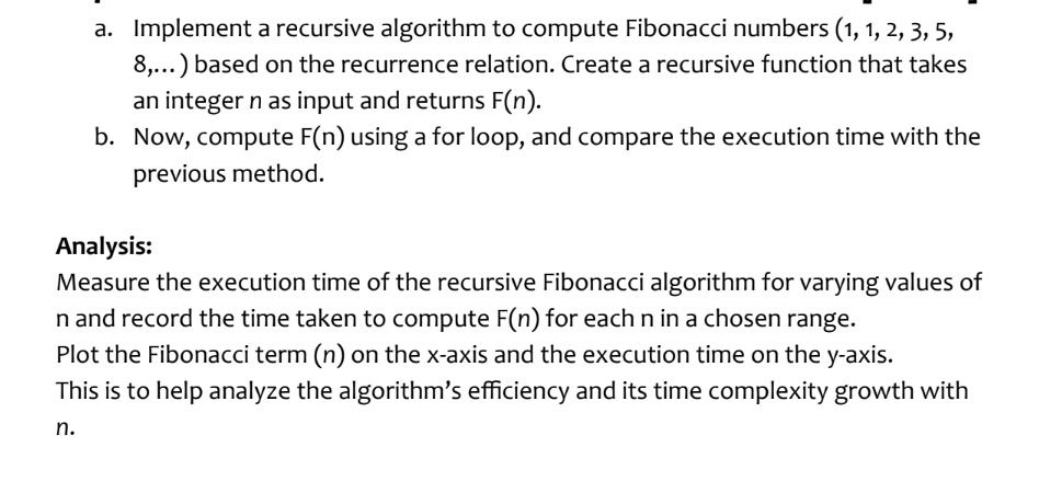 SOLVED: give a series of n and its execution time of F(n).a. Implement ...