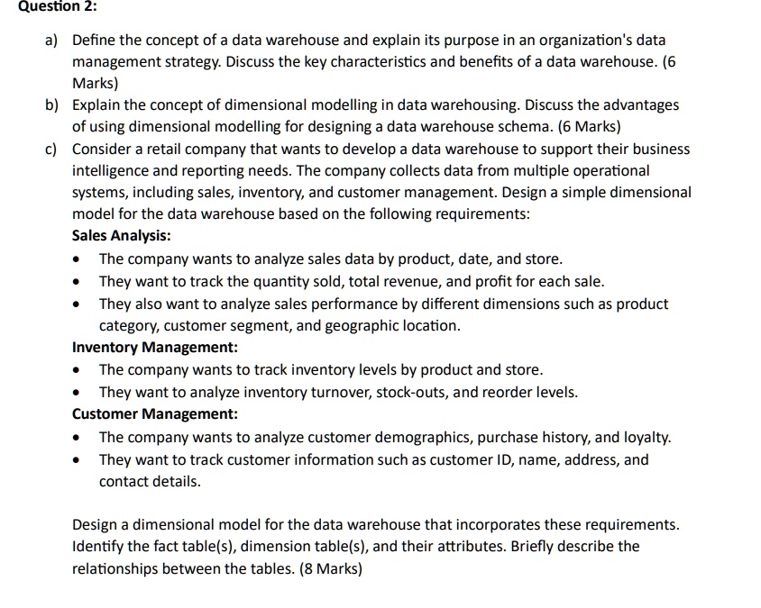 SOLVED: Question 2: a)Define the concept of a data warehouse and ...