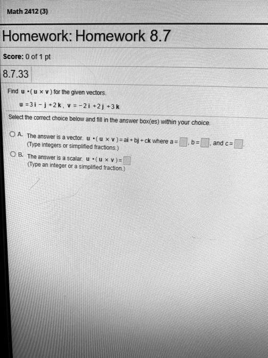math 2412 3 homework homework 87 score 0 ol1 pt 18733 find u v for the given vectors ji jt2k v320203k select the correct choice below and tll in the answer boxtes wathin your choice 0a the  40958