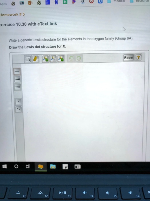 Homework #5
exercise 10.30 with eText link
Write a generic Lewis structure for the elements in the oxygen family (Group 6A).
Draw the Lewis dot structure for X.