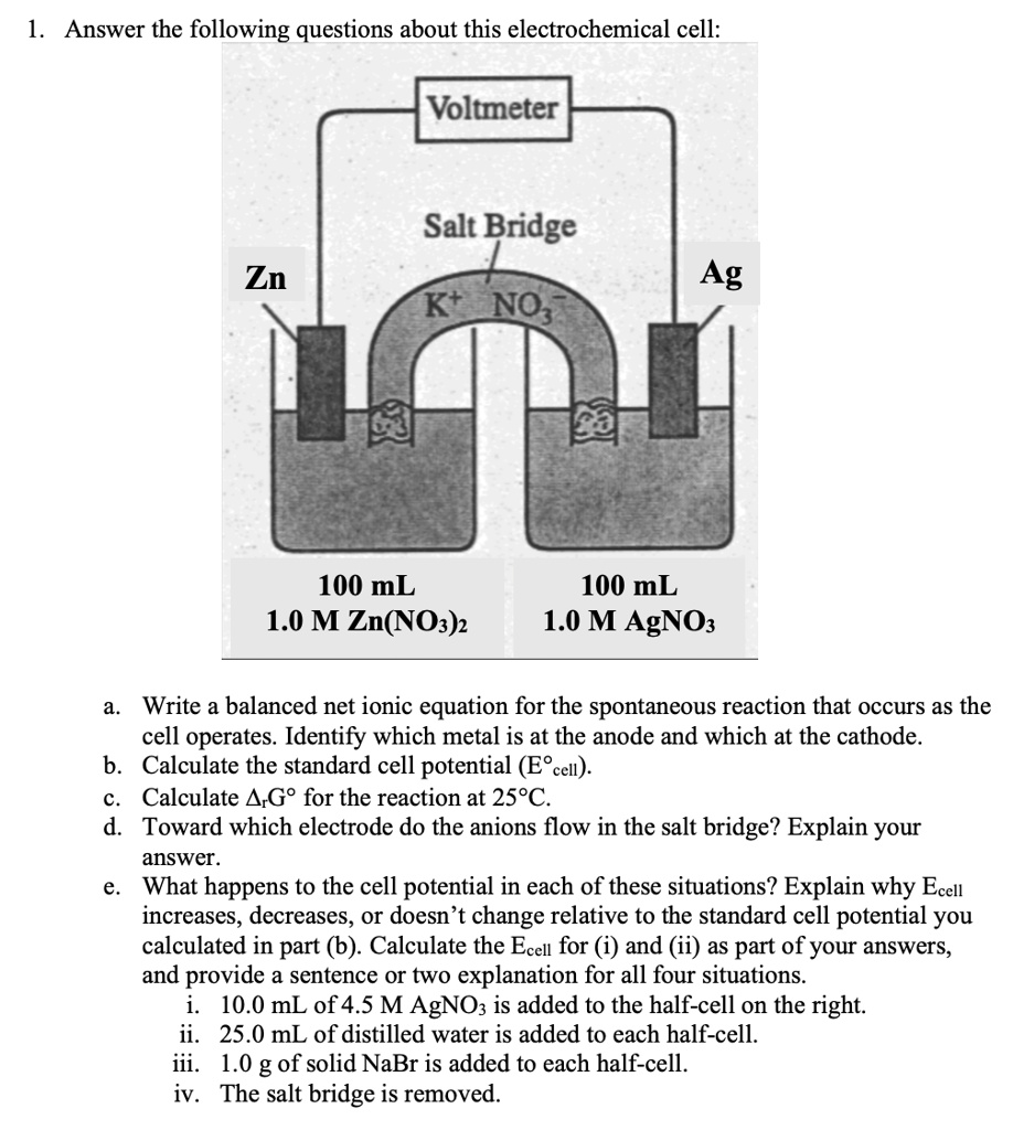 answer the following questions about this electrochemical cell voltmeter salt bridge ag kt no 100 ml 100 ml 10 m znno3 10 m agno write a balanced net ionic equation for the spontaneous react 65907