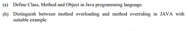 SOLVED: (a) Define Class, Method and Object in Java programming ...