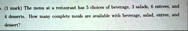5 1 mark the menu at a restaurant has 5 choices of beverage 3 salads 6 entrees and 4 desserts how many complete meals are available with beverage salad entree and dessert 58043