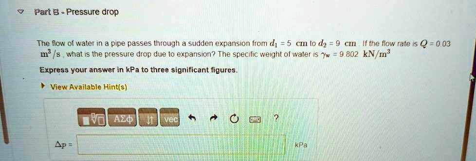 SOLVED: Part B - Pressure drop The flow of water in a pipe passes ...