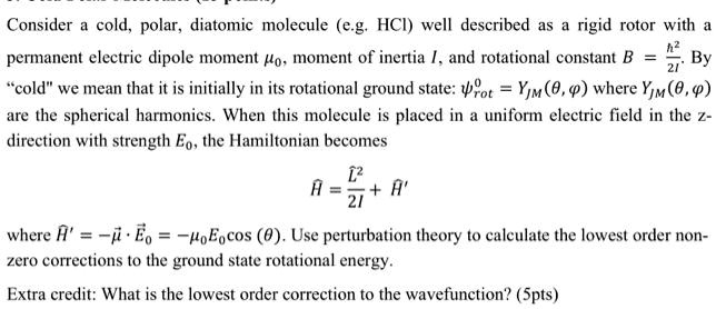 SOLVED: Consider a cold, polar diatomic molecule (e.g. HCI) well ...