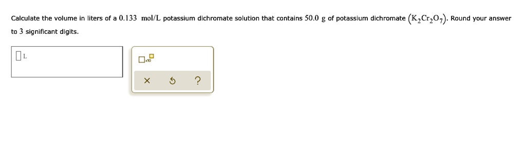 SOLVED: Calculate the volume in liters of 0.133 mol/L potassium ...