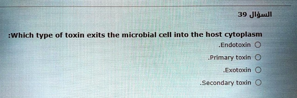 Solved 39 Jlgujl Which Type Of Toxin Exits The Microbial Cell Into The