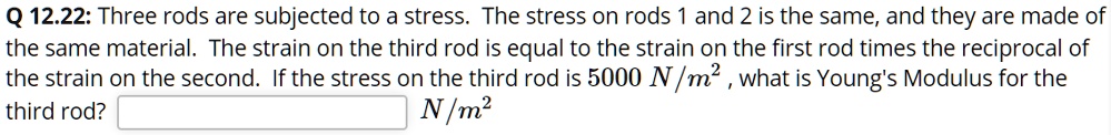 Three Rods Test q 1222 three rods are subjected to a stress the stress on rods 1 and 2 ...