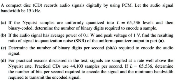 SOLVED: A compact disc (CD) records audio signals digitally by using ...