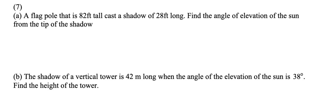 SOLVED:flag pole that is 82ft tall cast a shadow of 28ft long: Find the ...