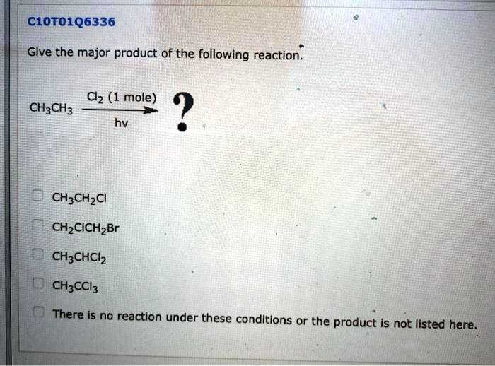 SOLVED: Give The Major Product Of The Following Reaction: Cl2 (1 Mole ...